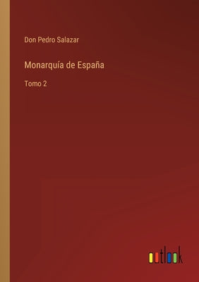 Monarquía de España: Tomo 2