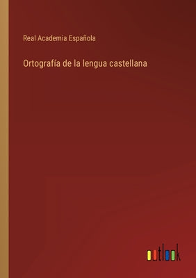 Ortografía de la lengua castellana