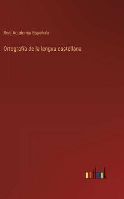 Ortografía de la lengua castellana