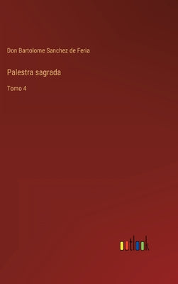 Palestra sagrada: Tomo 4