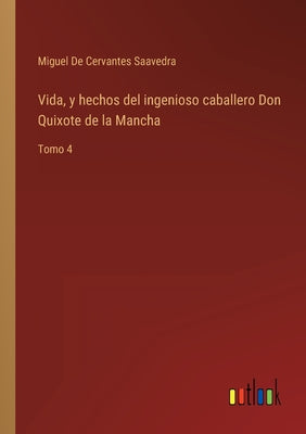 Vida, y hechos del ingenioso caballero Don Quixote de la Mancha: Tomo 4