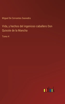 Vida, y hechos del ingenioso caballero Don Quixote de la Mancha: Tomo 4