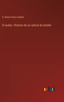 El audaz. Historia de un radical de antaño