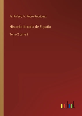 Historia literaria de España: Tomo 2 parte 2