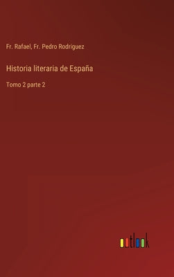 Historia literaria de España: Tomo 2 parte 2