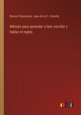 Método para aprender a leer, escribir y hablar el ingles