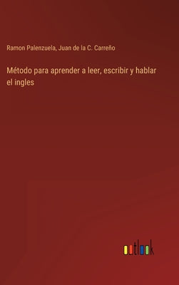 Método para aprender a leer, escribir y hablar el ingles