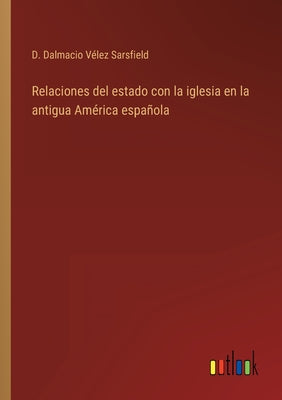 Relaciones del estado con la iglesia en la antigua América española