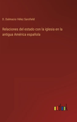 Relaciones del estado con la iglesia en la antigua América española