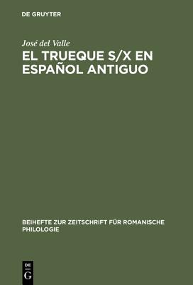 El trueque s/x en español antiguo