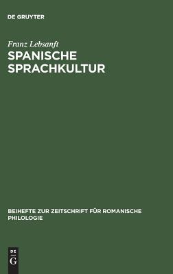 Spanische Sprachkultur: Studien Zur Bewertung Und Pflege Des Öffentlichen Sprachgebrauchs Im Heutigen Spanien