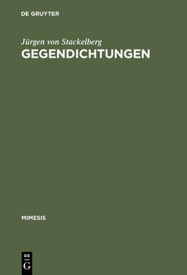 Gegendichtungen: Fallstudien Zum Phänomen Der Literarischen Replik