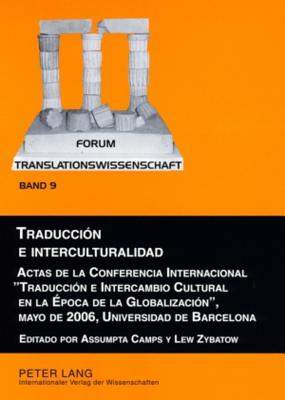 Traducción e interculturalidad: Actas de la Conferencia Internacional Traducción e Intercambio Cultural en la Época de la Globalización, mayo de 2006,