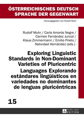 Exploring Linguistic Standards in Non-Dominant Varieties of Pluricentric Languages- Explorando Estándares Lingueísticos En Variedades No Dominantes de