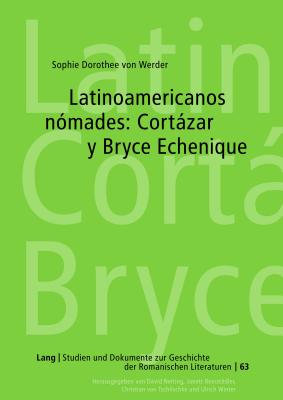 Latinoamericanos Nómades: Cortázar Y Bryce Echenique