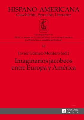 Imaginarios jacobeos entre Europa y América: Coordinación adjunta a la edición: Jimena Hernández Alcalá