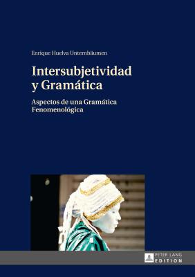 Intersubjetividad y Gramática: Aspectos de una Gramática Fenomenológica