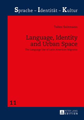 Language, Identity and Urban Space: The Language Use of Latin American Migrants