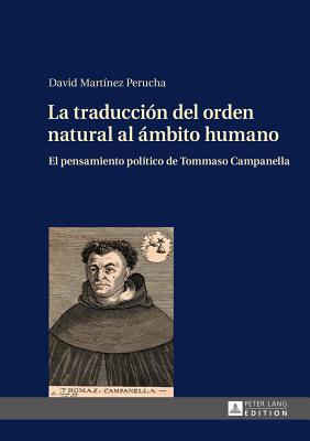 La Traducción del Orden Natural Al Ámbito Humano: El Pensamiento Político de Tommaso Campanella