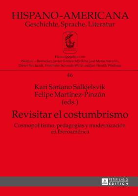 Revisitar el costumbrismo: Cosmopolitismo, pedagogías y modernización en Iberoamérica