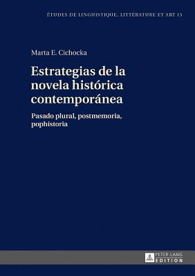 Estrategias de la novela histórica contemporánea: Pasado plural, postmemoria, pophistoria