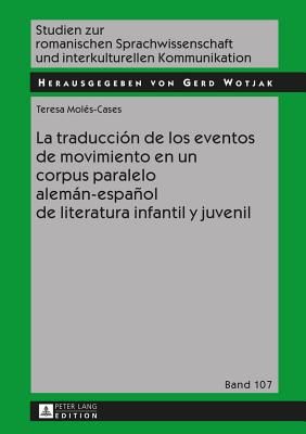 La Traducción de Los Eventos de Movimiento En Un Corpus Paralelo Alemán-Español de Literatura Infantil Y Juvenil