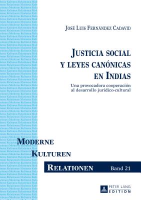 Justicia social y leyes canónicas en Indias: Una provocadora cooperación al desarrollo jurídico-cultural