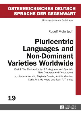 Pluricentric Languages and Non-Dominant Varieties Worldwide: Part II: The Pluricentricity of Portuguese and Spanish. New Concepts and Descriptions