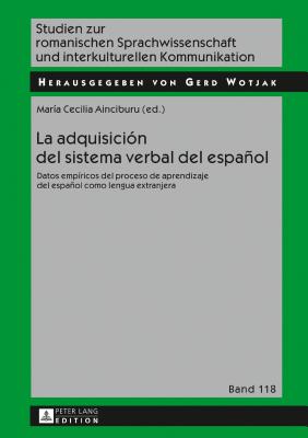 La Adquisición del Sistema Verbal del Español: Datos Empíricos del Proceso de Aprendizaje del Español Como Lengua Extranjera