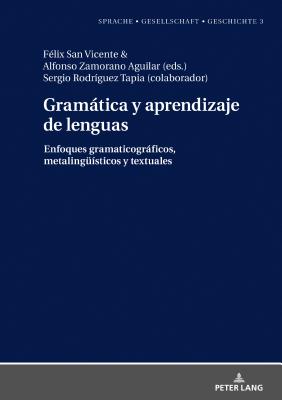 Gramática y aprendizaje de lenguas: Enfoques gramaticográficos, metalingueisticos y textuales