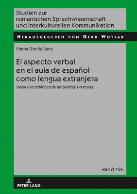 El Aspecto Verbal En El Aula de Español Como Lengua Extranjera: Hacia Una Didáctica de Las Perífrasis Verbales