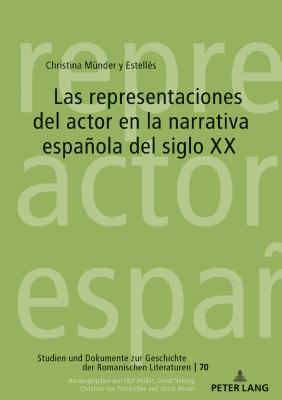 Las Representaciones del Actor En La Narrativa Española del Siglo XX