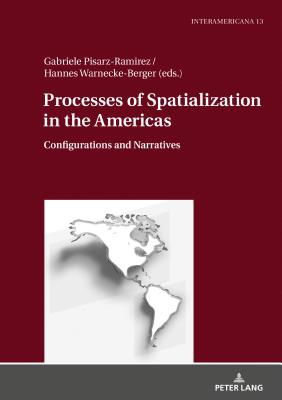 Processes of Spatialization in the Americas: Configurations and Narratives