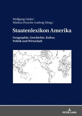 Staatenlexikon Amerika: Geographie, Geschichte, Kultur, Politik und Wirtschaft