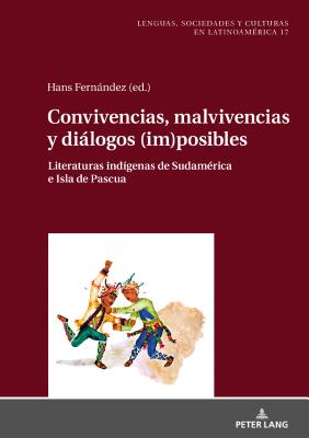 Convivencias, malvivencias y diálogos (im)posibles: Literaturas indígenas de Sudamérica e Isla de Pascua