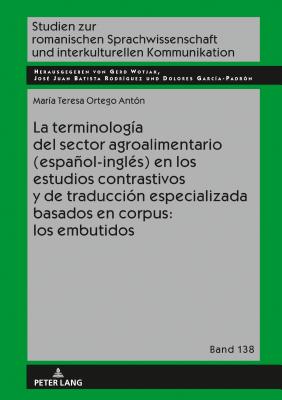 La Terminología del Sector Agroalimentario (Español-Inglés) En Los Estudios Contrastivos Y de Traducción Especializada Basados En Corpus: Los Embutido