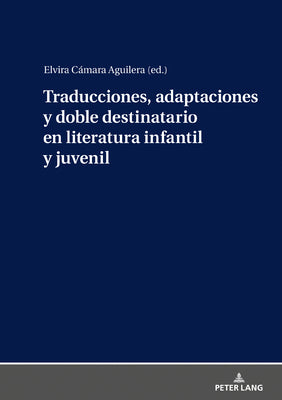 Traducciones, Adaptaciones Y Doble Destinatario En Literatura Infantil Y Juvenil