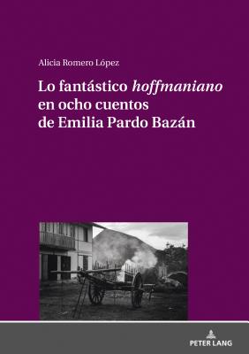 Lo Fantástico «Hoffmaniano» En Ocho Cuentos de Emilia Pardo Bazán