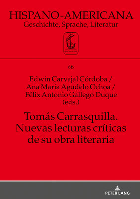 Tomás Carrasquilla. Nuevas Lecturas Críticas de Su Obra Literaria