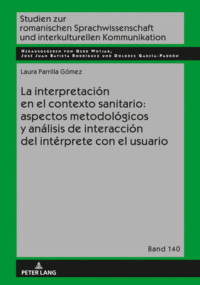 La Interpretación En El Contexto Sanitario: Aspectos Metodológicos Y Análisis de Interacción del Intérprete Con El Usuario