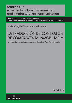 La Traducción de Contratos de Compraventa Inmobiliaria:: Un Estudio Basado En Corpus Aplicado a España E Irlanda