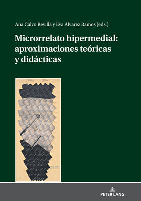 Microrrelato Hipermedial: Aproximaciones Teóricas Y Didácticas