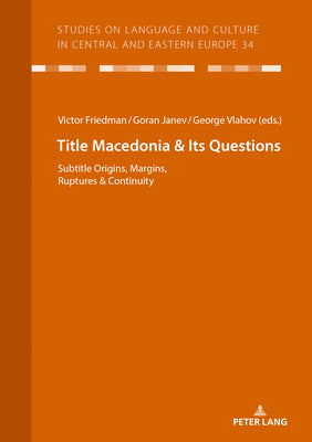 Macedonia & Its Questions: Origins, Margins, Ruptures & Continuity