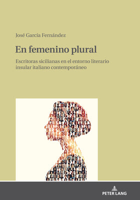 En femenino plural: Escritoras sicilianas en el entorno literario insular italiano contemporáneo