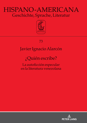 ¿Quién escribe?: La autoficción especular en la literatura venezolana