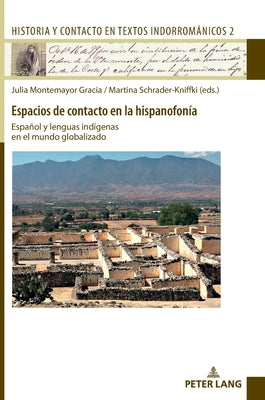 Espacios de Contacto En La Hispanofonía: Español Y Lenguas Indígenas En El Mundo Globalizado