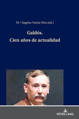 Galdós. Cien años de actualidad