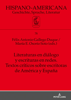 Literaturas En Diálogo Y Escrituras En Redes. Textos Críticos Sobre Escritoras de América Y España