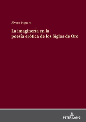 La Imaginería En La Poesía Erótica de Los Siglos de Oro