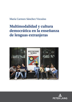 Multimodalidad Y Cultura Democrática En La Enseñanza de Lenguas Extranjeras